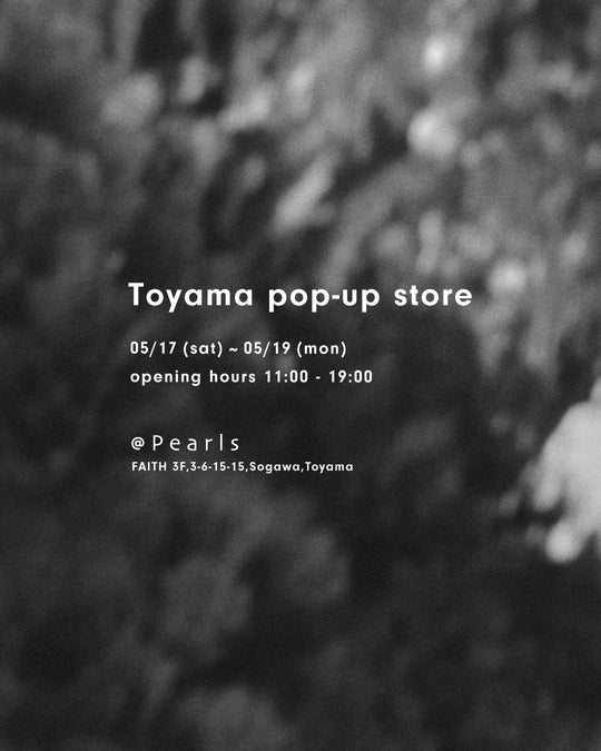 TOYAMA POPUP STORE / 富山POPUP開催のお知らせ
