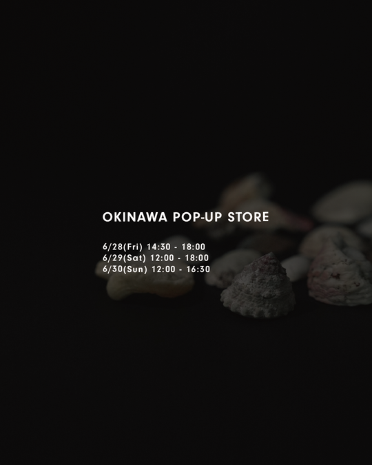 OKINAWA POPUP STORE / 沖縄POPUP開催のお知らせ