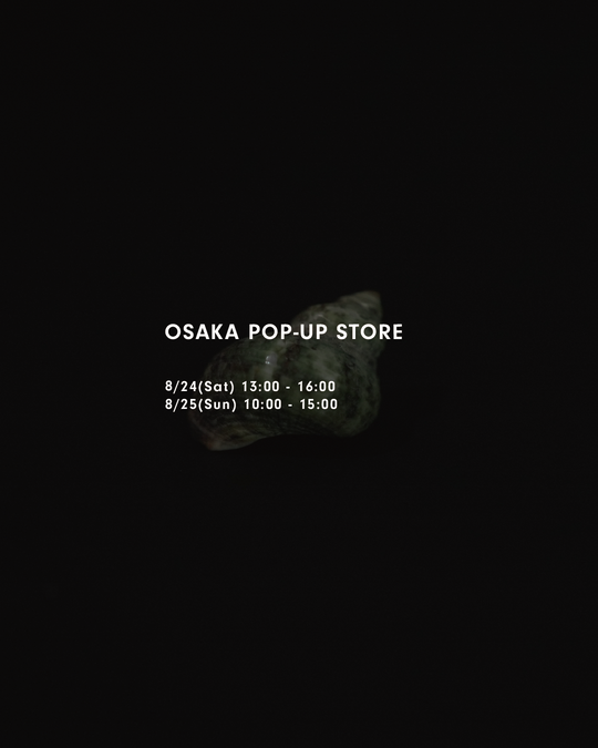 OSAKA POPUP STORE / 大阪POPUP開催のお知らせ